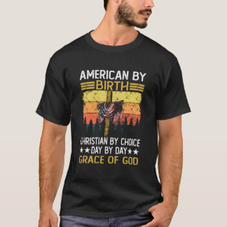 T-shirt American By Birth Christian By Choice Dad By The G