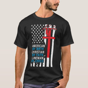 T-shirt American By Birth, Christian By Faith, Linesman By