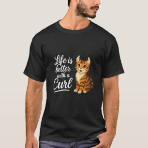 T-shirt American Curl La vie est meilleure avec un Curl Dr