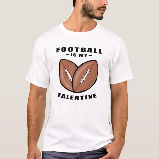 T-shirt American Football Is My Valentine - Drôle Citation (Devant)
