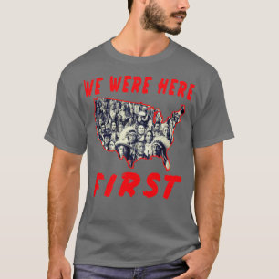 T-shirt Amérindiens Nous Étions Les premiers 