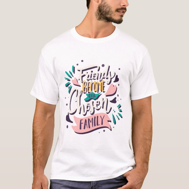T-shirt Amis Devenez notre famille choisie (Devant)