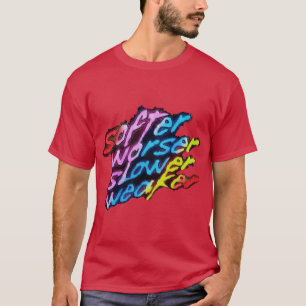 T-shirt Amis plus doux, pires, plus lents et plus faibles