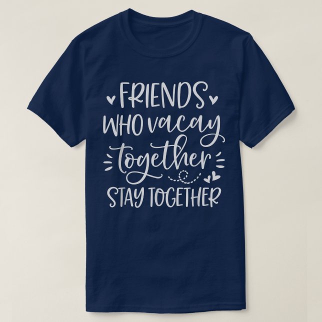 T-shirt Amis Qui Vacay Ensemble Restez Ensemble Meilleure  (Design devant)