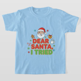 T-shirt AMITA | Dear Santa, I Tried - Funny Christmas