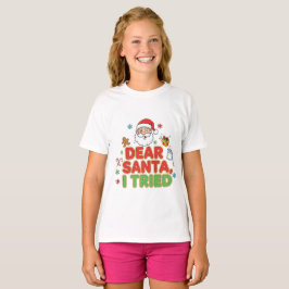 T-shirt AMITA | Dear Santa, I Tried - Funny Christmas