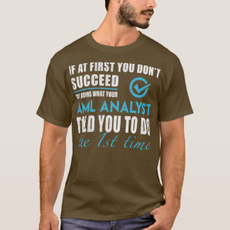 T-shirt Aml Analyst Aml Analyst Vous A Demandé De Faire