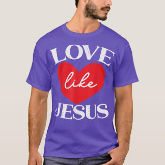 T-shirt Amour Comme Jésus Christ Dieu chrétien Fai religie