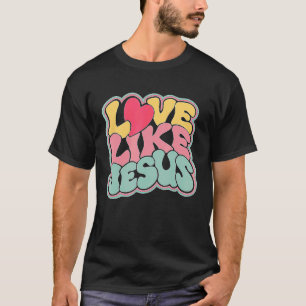 T-shirt Amour Comme Jésus Foi Positive Religion Chrétienne