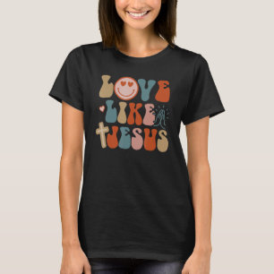 T-shirt Amour Comme Jésus Religieux Dieu Chrétien Paroles 