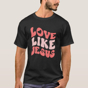 T-shirt Amour Comme Jésus Religieux Dieu Paroles chrétienn