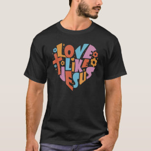 T-shirt Amour Comme Jésus Religieux Dieu Paroles chrétienn
