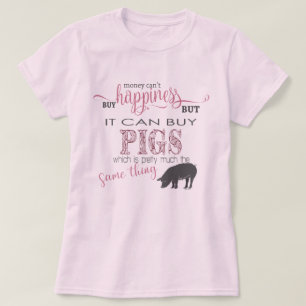 T-shirt AMOUR DE PIG   L'argent ne peut pas acheter le bon