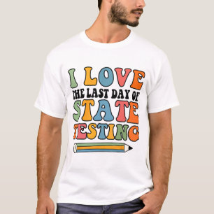 T-shirt Amour Dernier Jour D'État Test Funny Enseignant