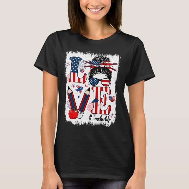 T-shirt Amour drôle Messy Bun Enseignant Vie Usa Drapeau 4 (Devant)