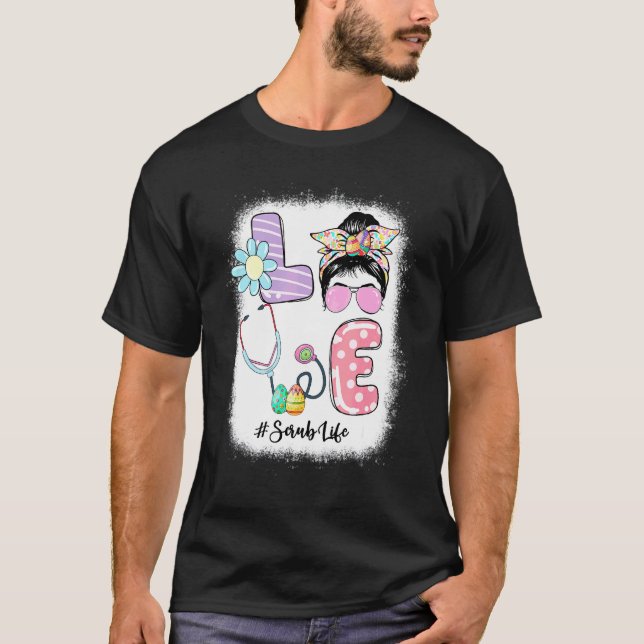T-shirt Amour drôle Scrub Life Messy Bun Pâques jour de Pâ (Devant)