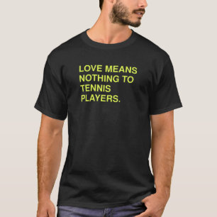 T-shirt Amour Drôle Signifie Rien À Un Joueur De Tennis
