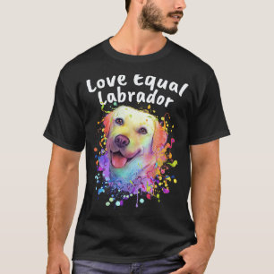 T-shirt Amour Égal Labrador Labrador Retriever Motivation