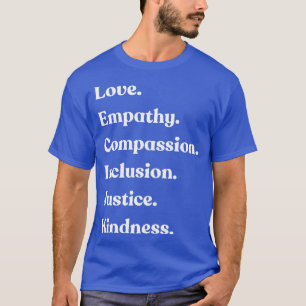T-shirt Amour Empathy Compassion Inclusion Justice Bonté
