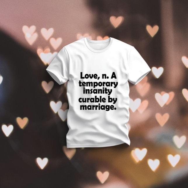 T-shirt Amour, n.-Une folie temporaire guérissable par le  (Créateur téléchargé)