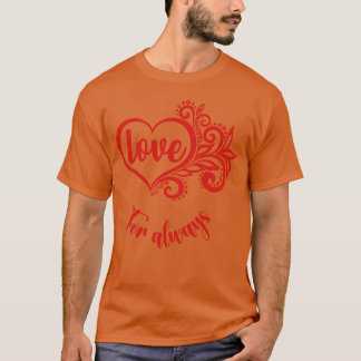 T-shirt Amour pour le cadeau toujours