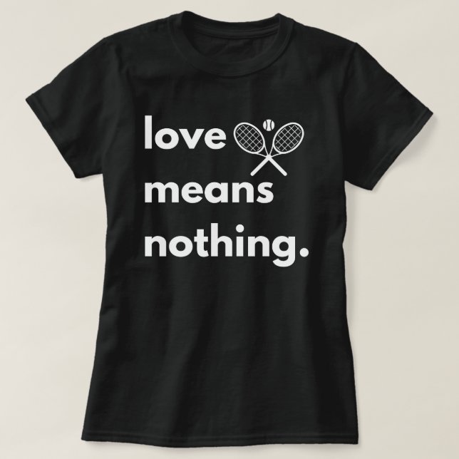 T-shirt Amour Signifie Rien T-Shirt, Don pour Tennis Lover (Design devant)