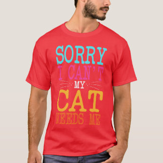 T-shirt Amoureux des chats Désolé Je Ne Peux Pas Mon Chat