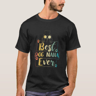 T-shirt Amoureux des chiens amusant Best Dog Nana Ever Dog