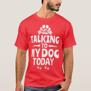 T-shirt Amoureux des chiens Propriétaire de chien Je ne pa