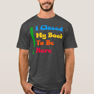 T-shirt Amoureux Du Livre, Mignonne J'Ai Fermé Mon Livre P