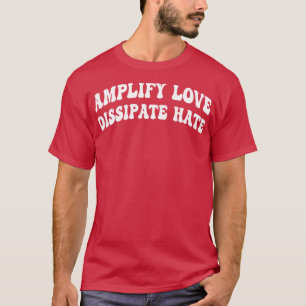 T-shirt amplifier l'amour dissiper la haine 1