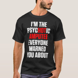 T-shirt Amputé Humour bras de jambe chaude récupération am