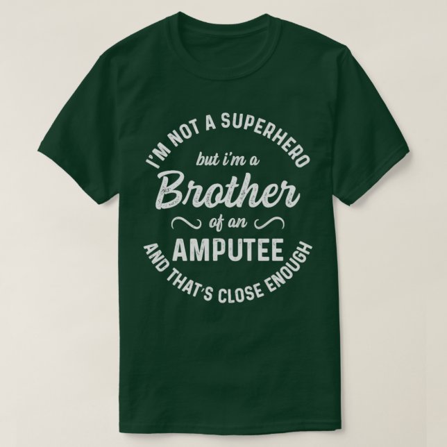 T-shirt Amputé Humour Frère Héros Jambe Arm Bras Drôle Réc (Design devant)