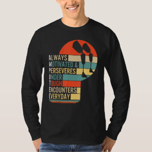 T-shirt Amputé Toujours Motivé Et Persévère La Prothèse De