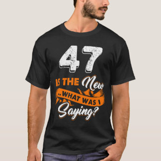 T-shirt Amusant 47ème Anniversaire Est Le Nouveau Ce Que J