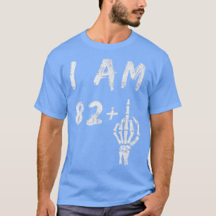 T-shirt Amusant 83e anniversaire Je suis 82 Plus Skeleton