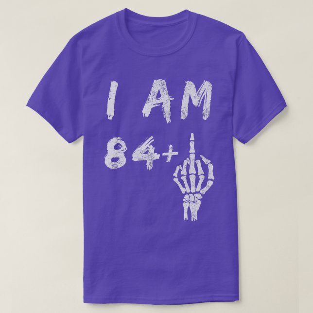 T-shirt Amusant 85e anniversaire Je suis 84 Plus Skeleton  (Design devant)
