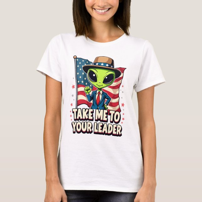 T-shirt Amusant Alien emmenez-moi à votre Leader USA Patri (Devant)