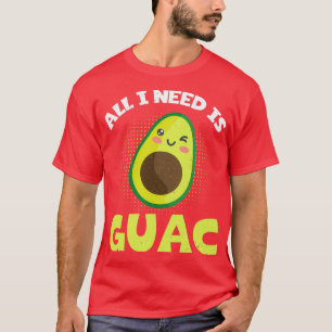 T-shirt Amusant Avocado Tout Ce Dont J'Ai Besoin, C'Est Gu