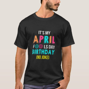 T-shirt Amusant Avril Fool's Day Anniversaire Né Le 1er A
