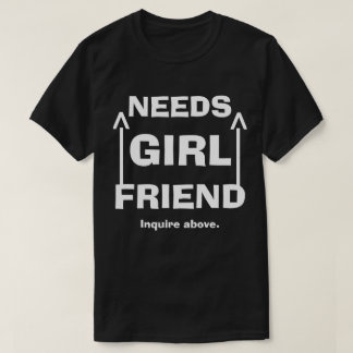 T-shirt Amusant Besoin d'une amie Se renseigner au-dessus
