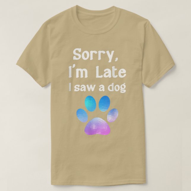 T-shirt Amusant chien Lover présent, Désolé, je suis en re (Design devant)