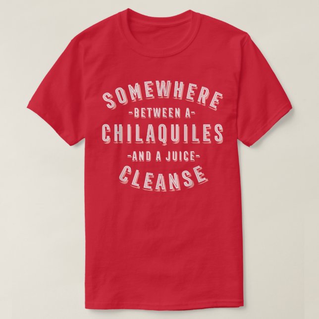 T-shirt Amusant Chilaquifères et un nettoyant à jus Tortil (Design devant)