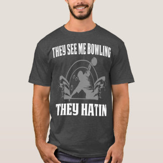 T-shirt Amusant Conception De Bowling Ils Me Voient Bowlin