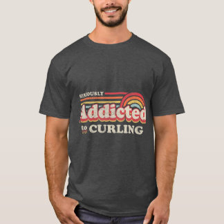 T-shirt Amusant Curling Design, Sérieusement Addictif Au C