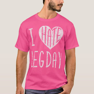 T-shirt Amusant J'Aime Hate Jour Leg Exercice Bodybuilding