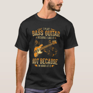 T-shirt Amusant Je Joue À La Basse Guitare Parce Que Je L'