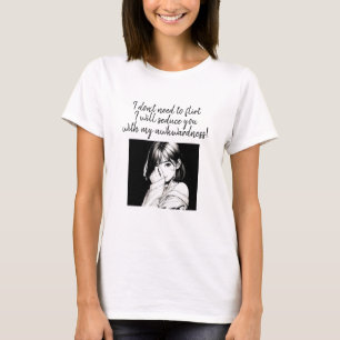 T-shirt Amusant, je n'ai pas besoin de flirter... modifiab