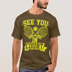 T-shirt Amusant Joueur De Tennis Vous Voir Dans Court