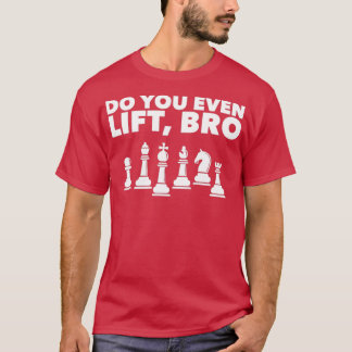 T-shirt Amusant Joueur d'échecs Design Avez-vous même Lift
